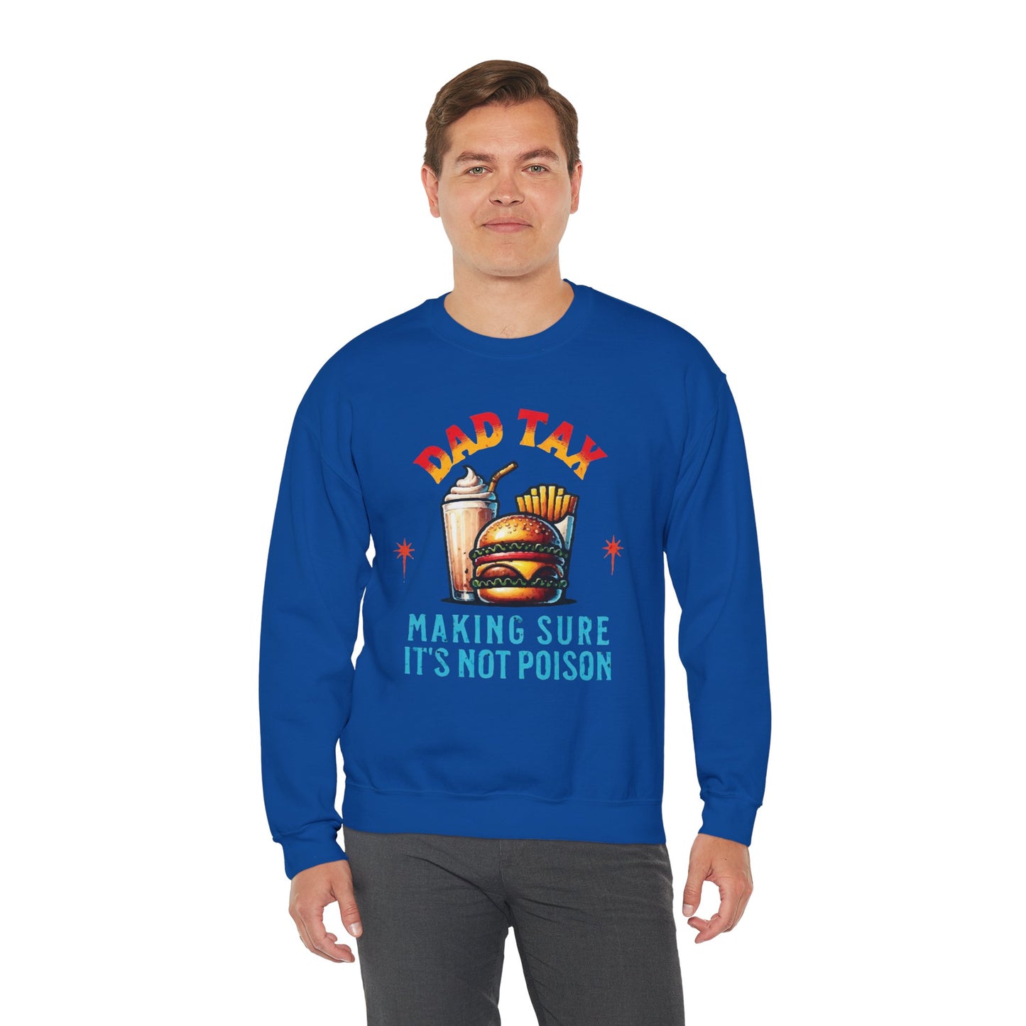 Dad Tax Making Sure It's Not Poison Sweatshirt