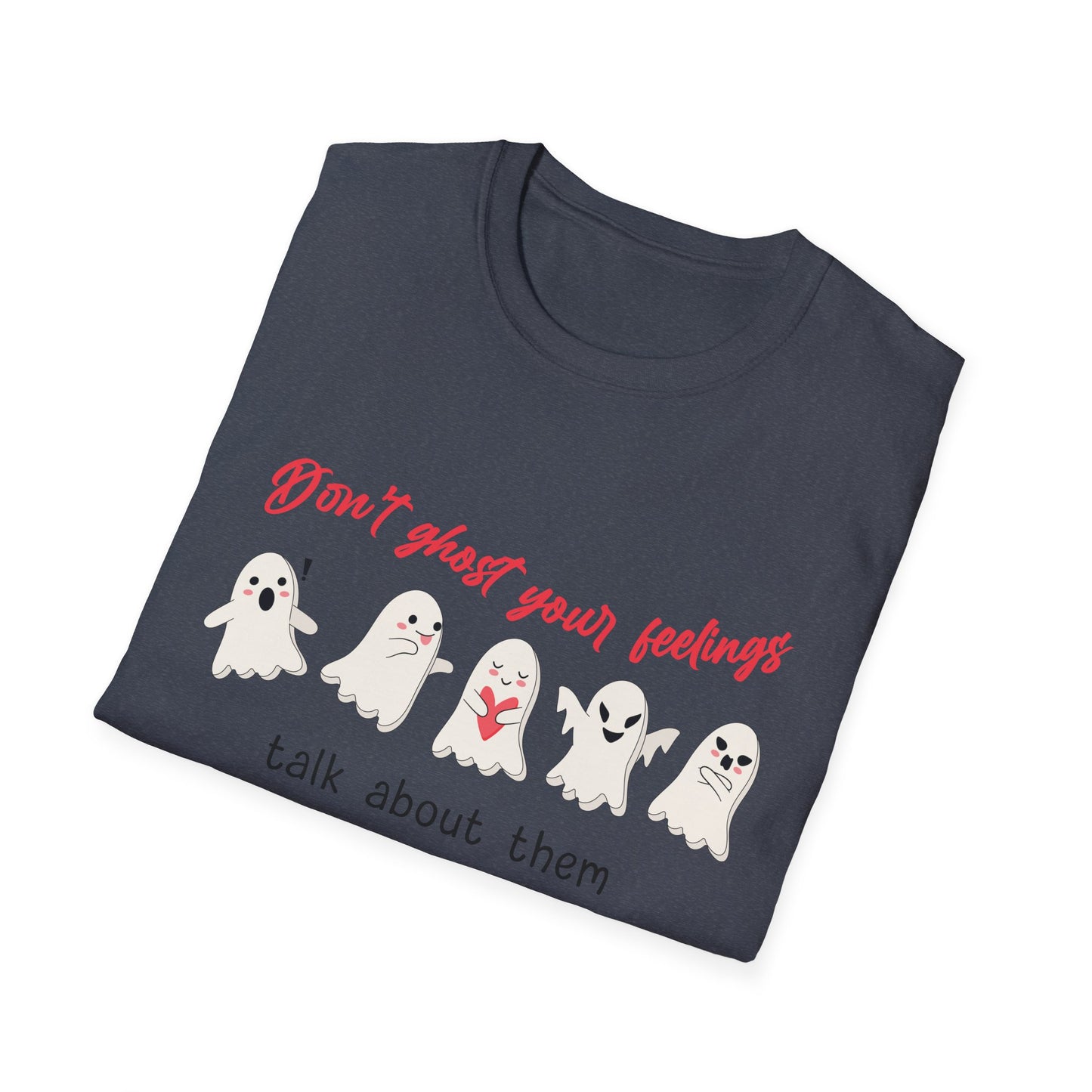 Don't Ghost Your Feelings Talk About Them Tee