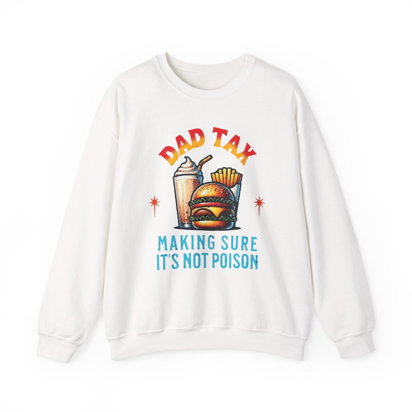 Dad Tax Making Sure It's Not Poison Sweatshirt