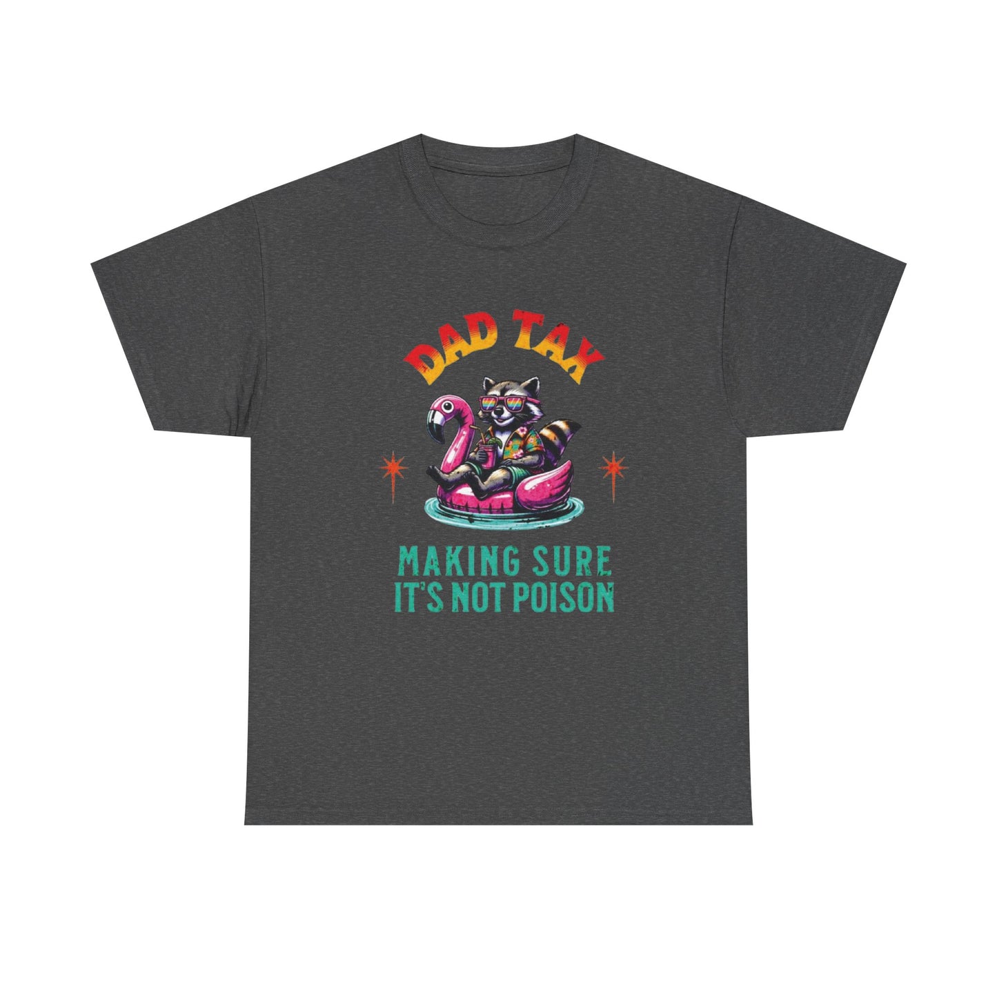 Dad Tax Making Sure It's Not Poison Tee
