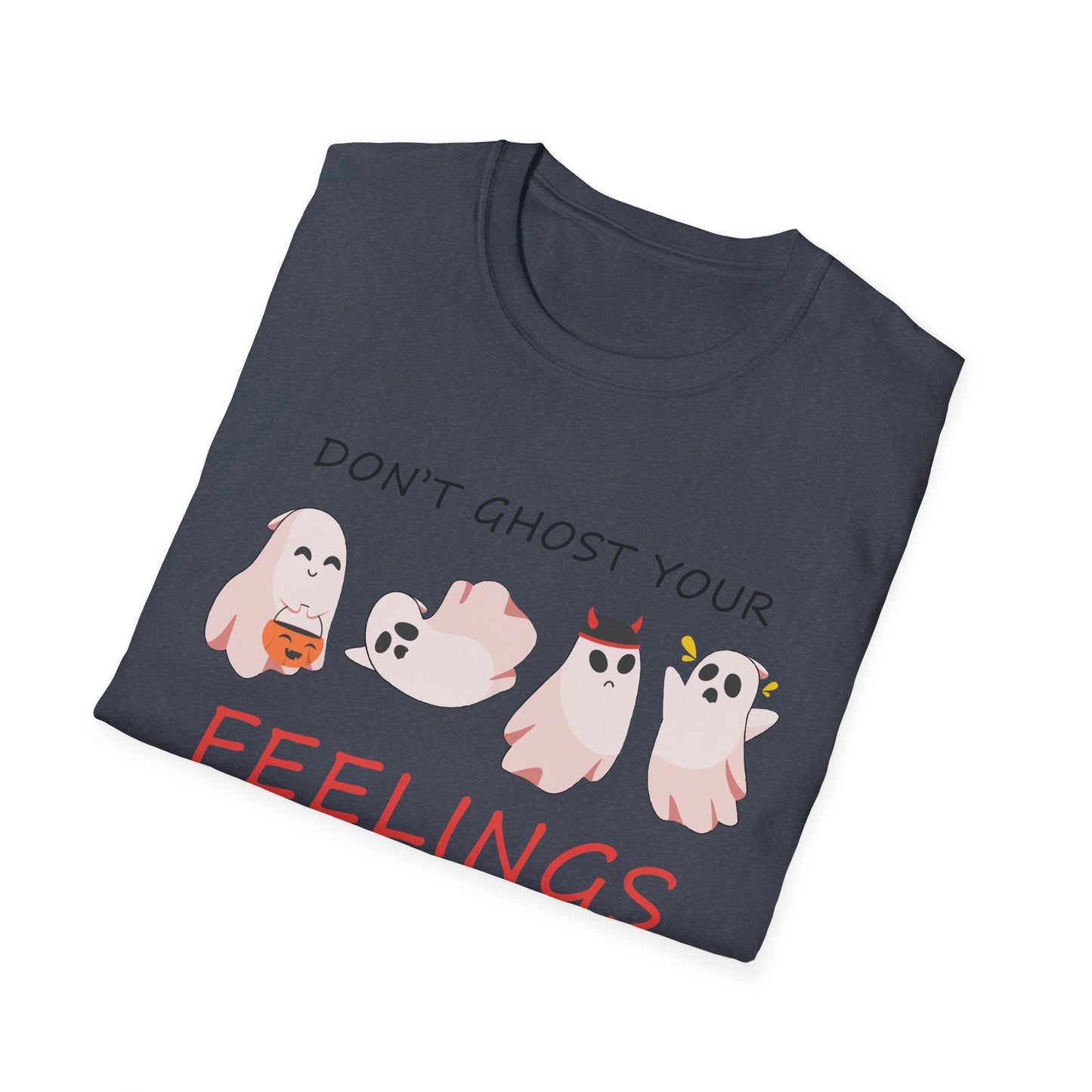 Don't Ghost Your Feelings Talk About Them T-shirt