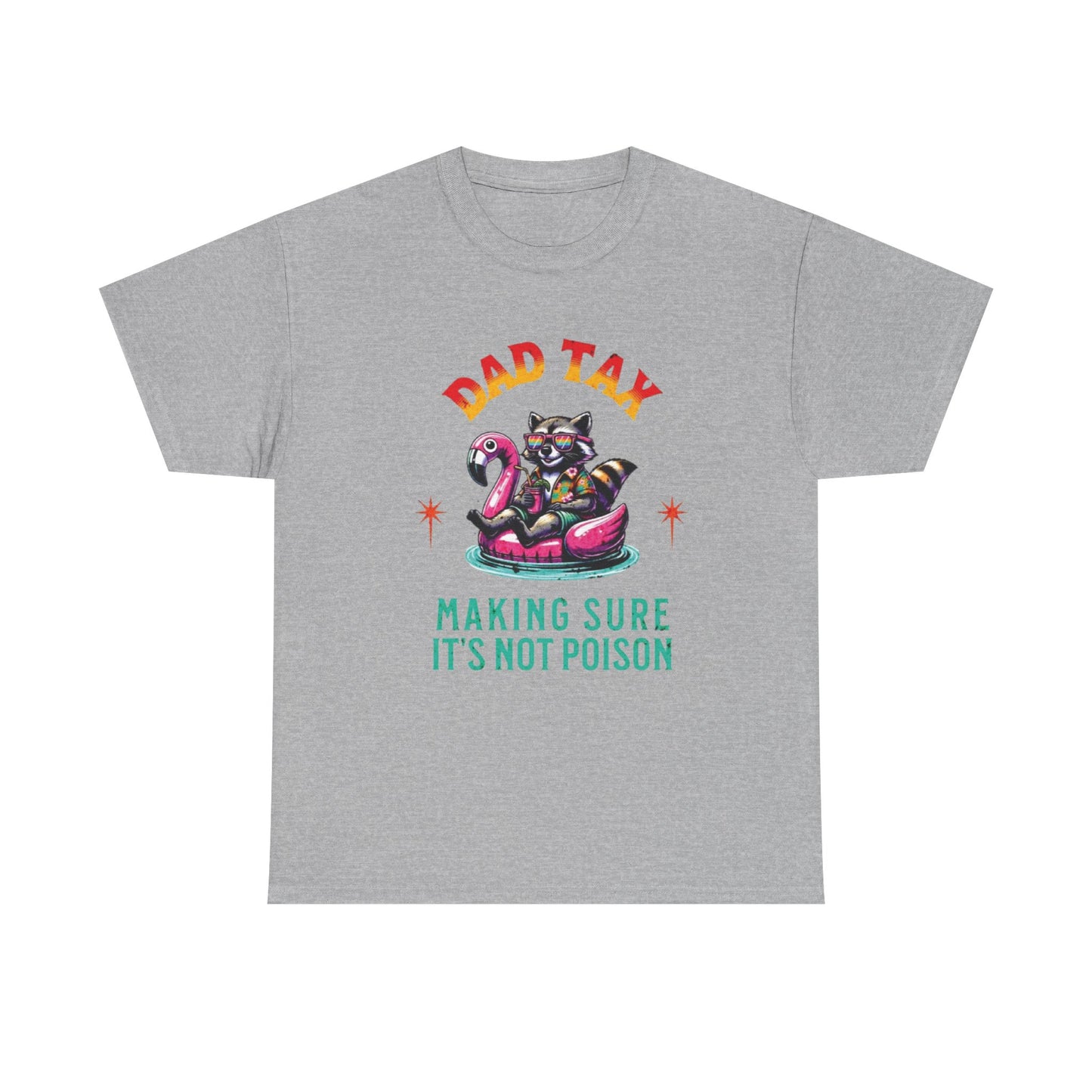 Dad Tax Making Sure It's Not Poison Tee