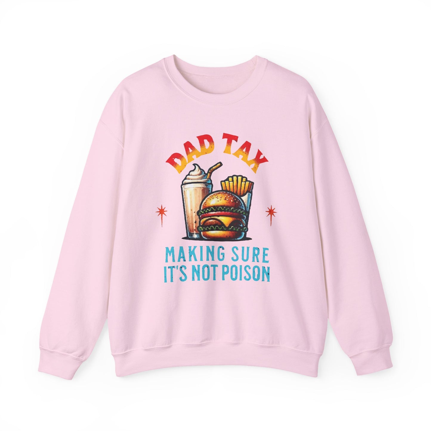 Dad Tax Making Sure It's Not Poison Sweatshirt