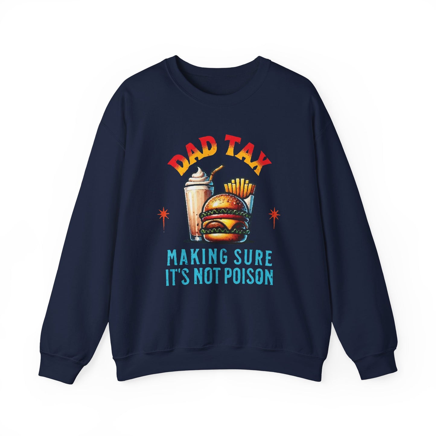 Dad Tax Making Sure It's Not Poison Sweatshirt
