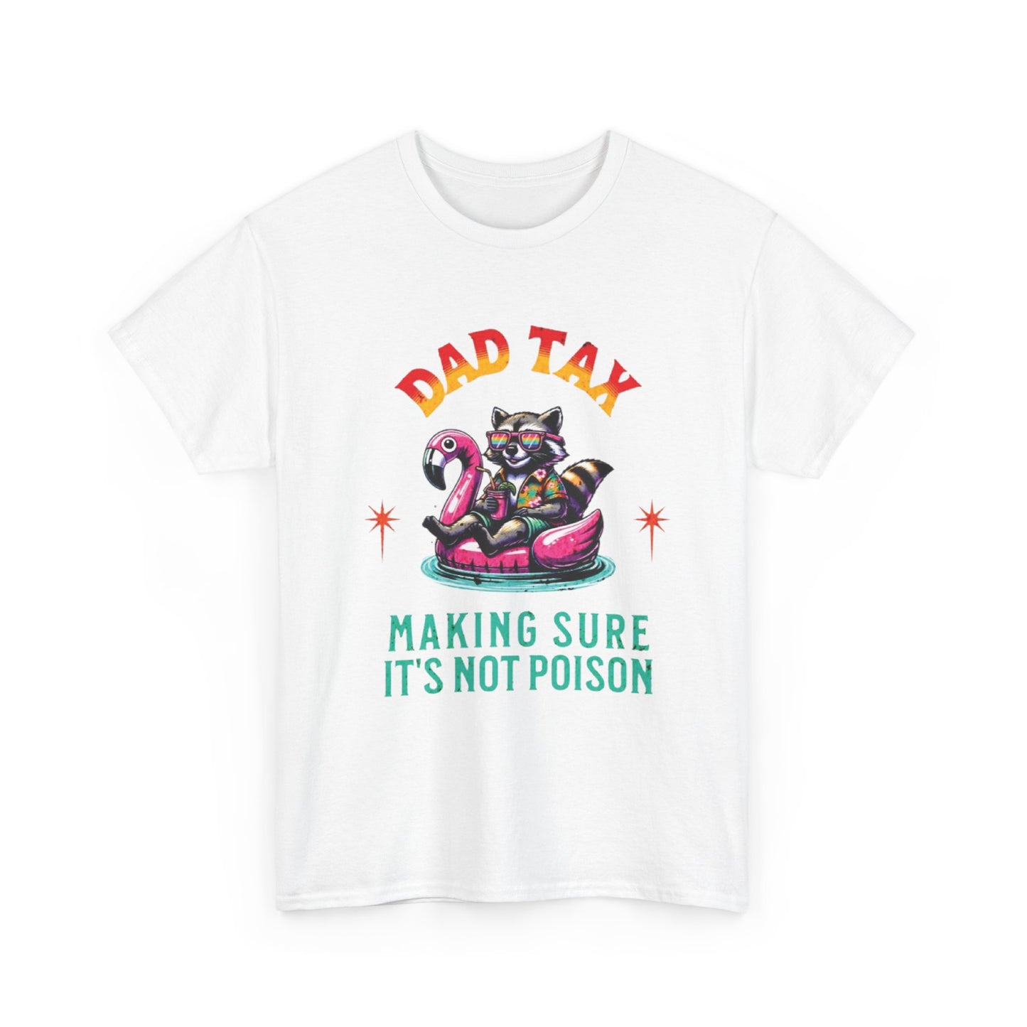 Dad Tax Making Sure It's Not Poison Tee