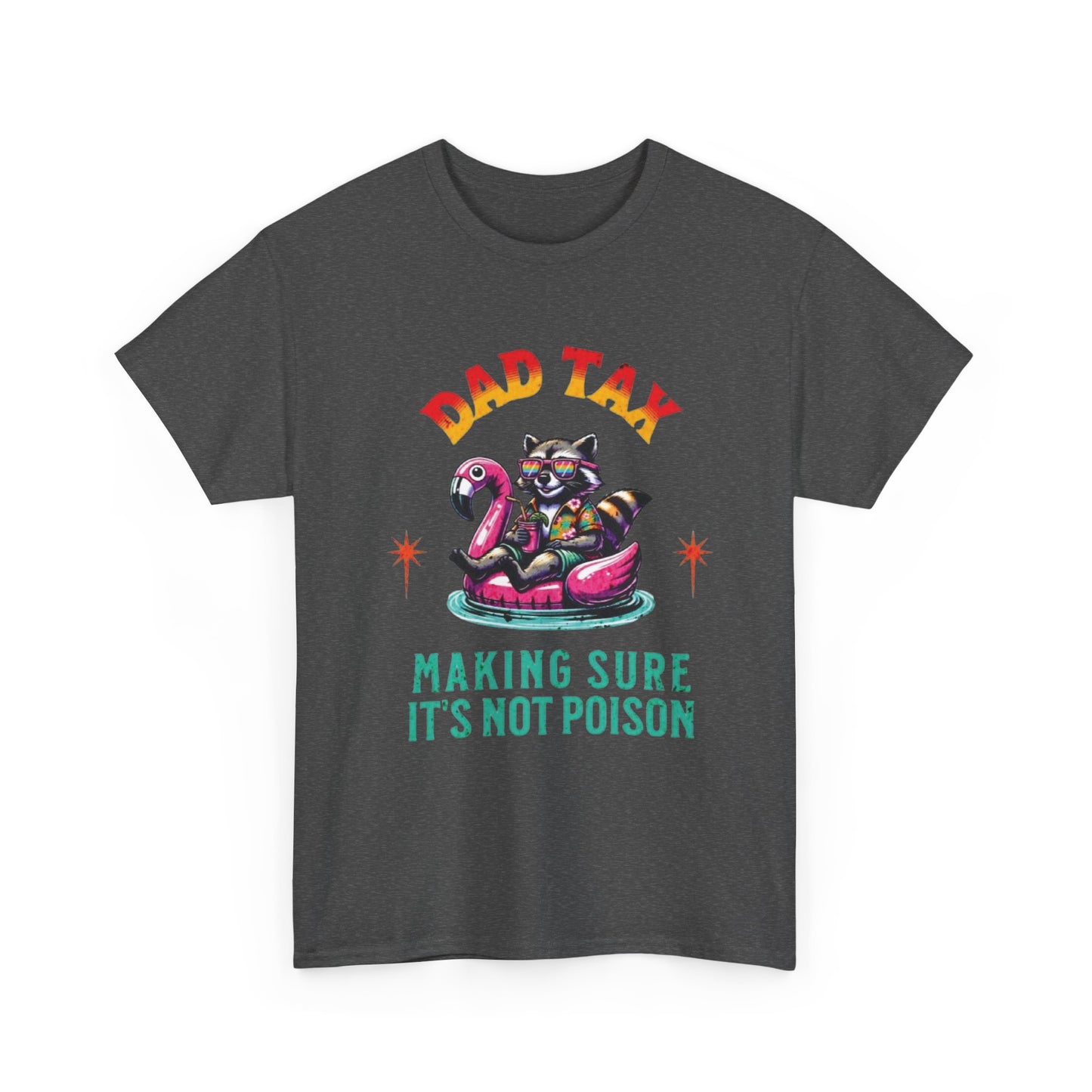 Dad Tax Making Sure It's Not Poison Tee