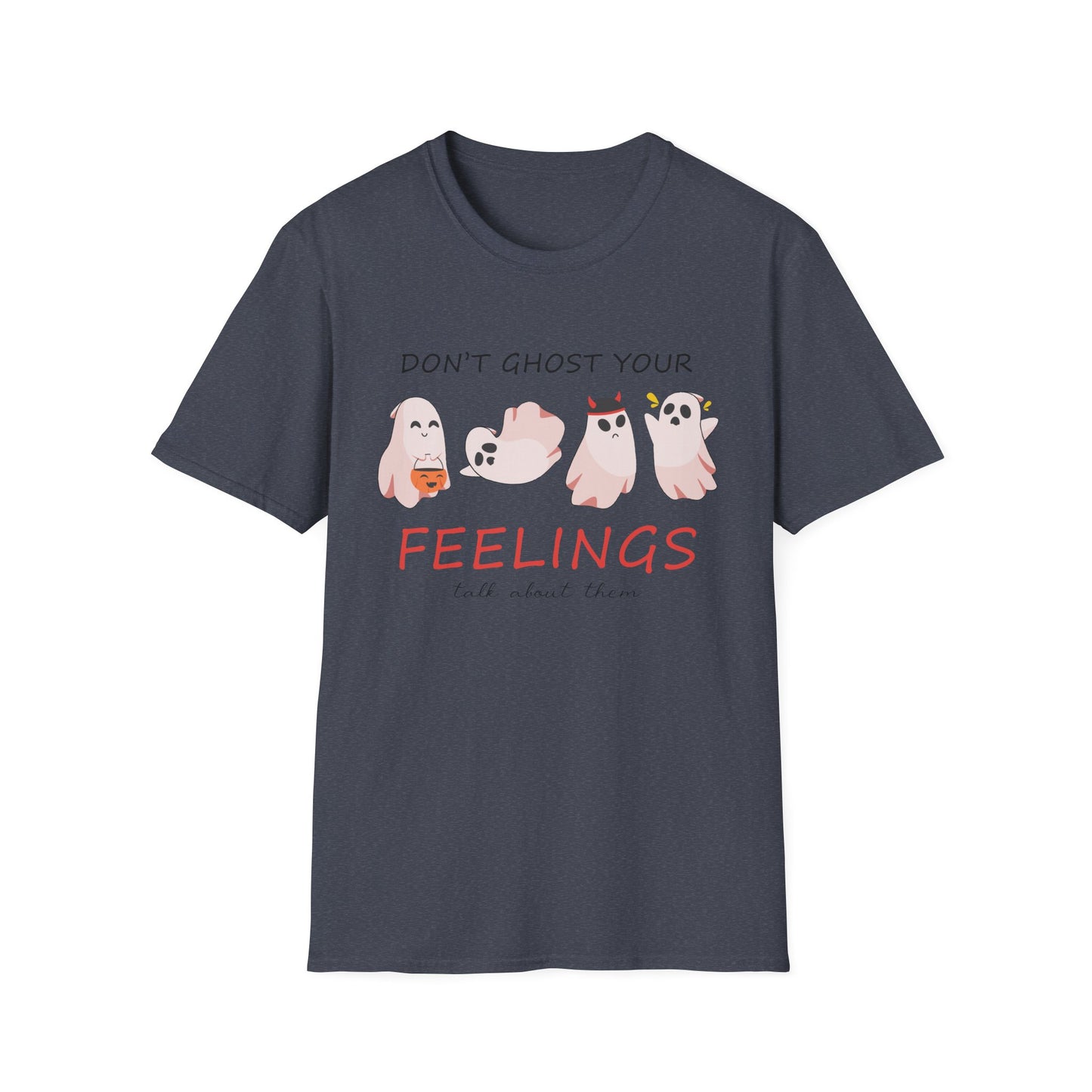 Don't Ghost Your Feelings Talk About Them T-shirt