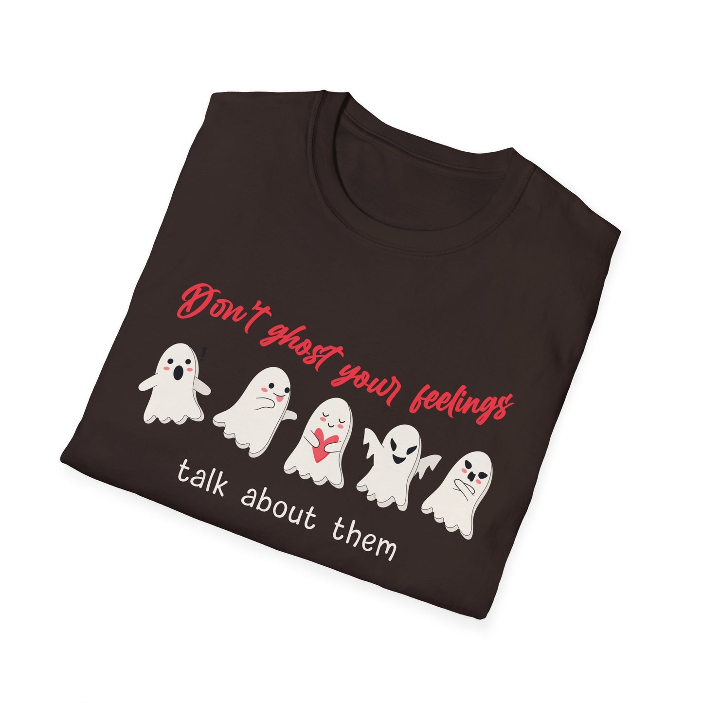 Don't Ghost Your Feelings Talk About Them Tee