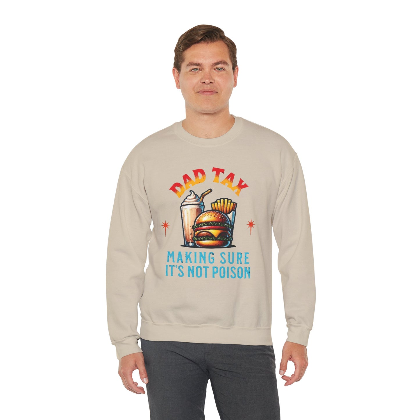 Dad Tax Making Sure It's Not Poison Sweatshirt