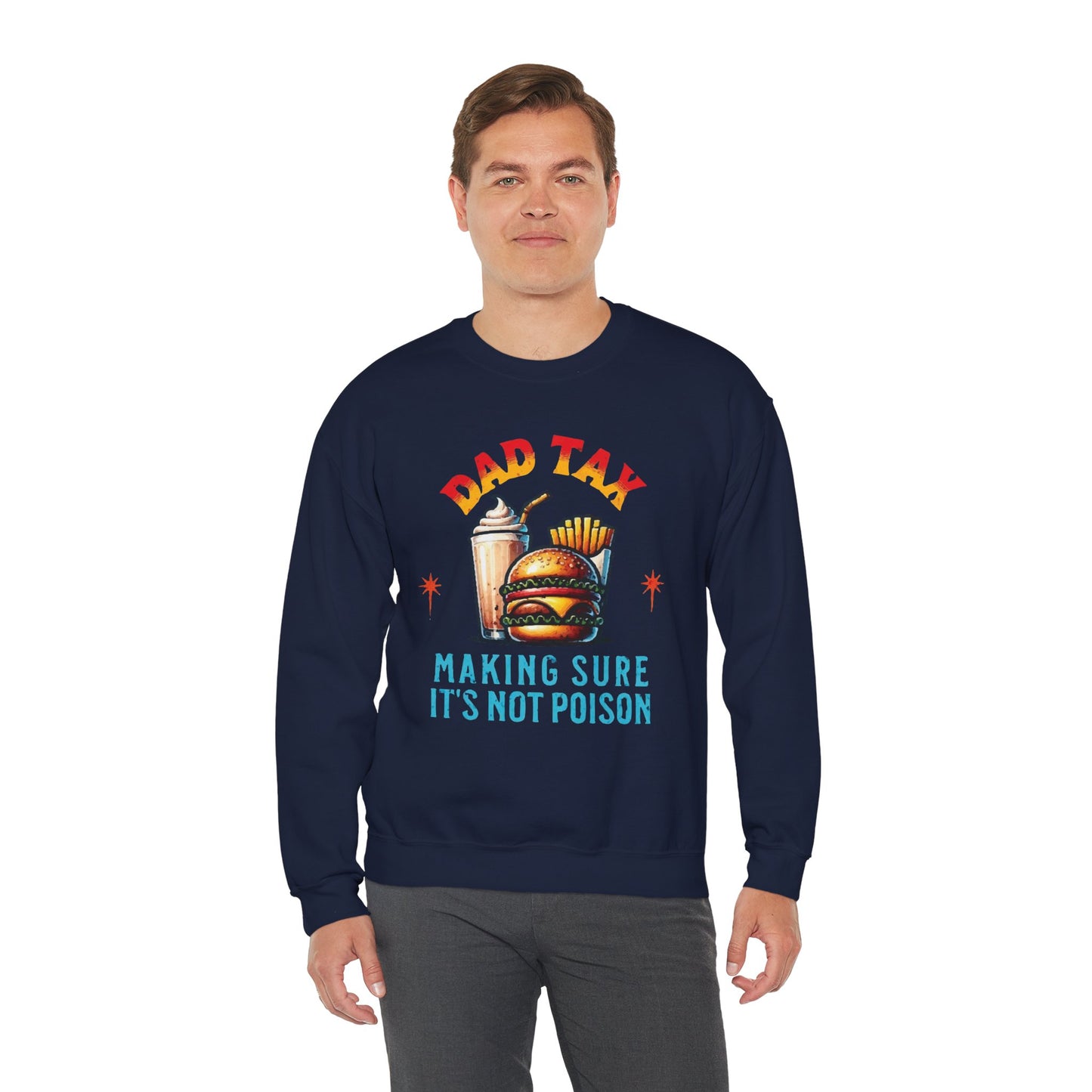 Dad Tax Making Sure It's Not Poison Sweatshirt
