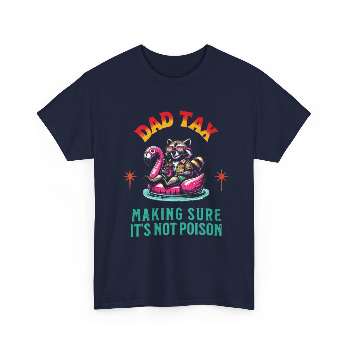 Dad Tax Making Sure It's Not Poison Tee