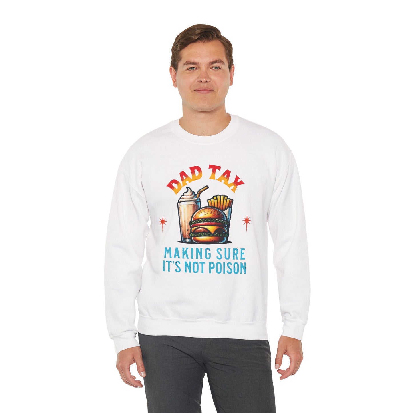 Dad Tax Making Sure It's Not Poison Sweatshirt