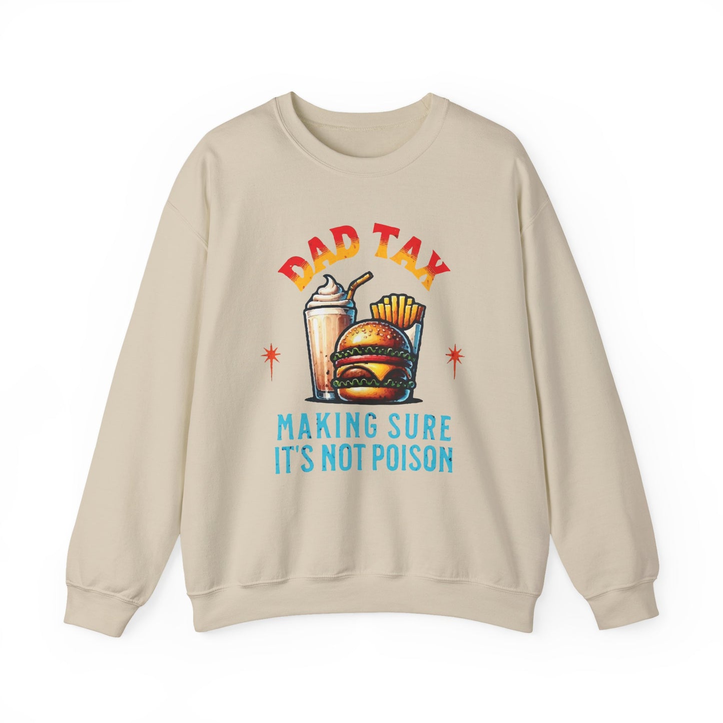 Dad Tax Making Sure It's Not Poison Sweatshirt