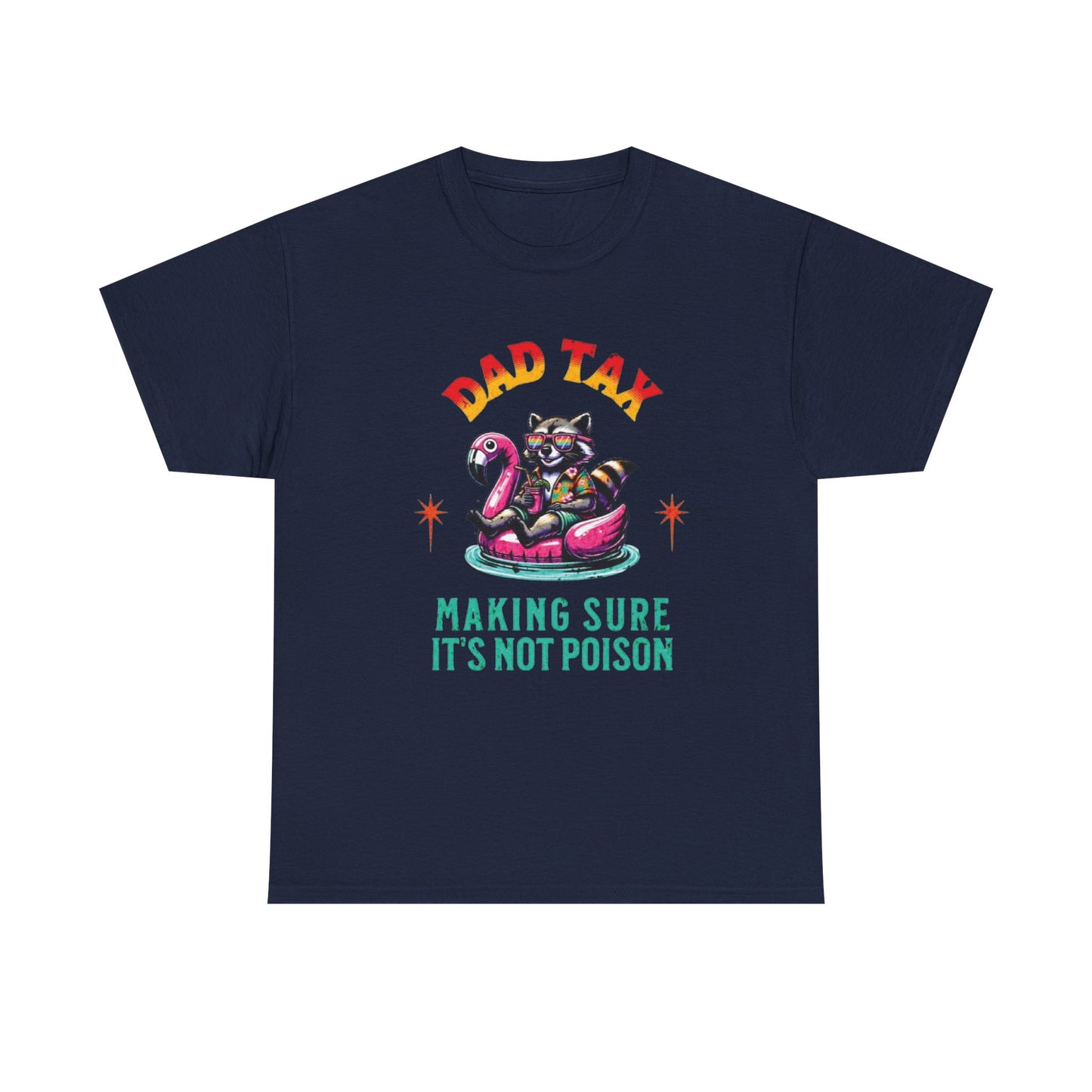 Dad Tax Making Sure It's Not Poison Tee