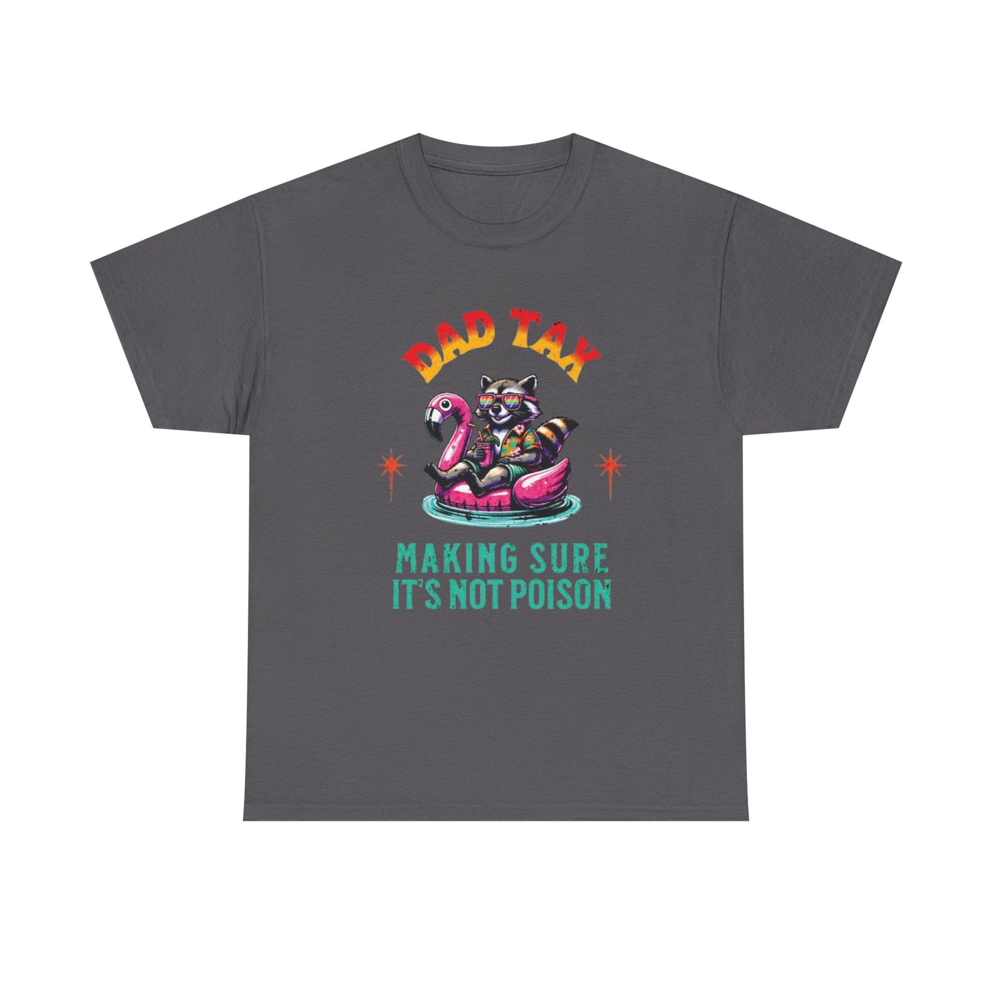 Dad Tax Making Sure It's Not Poison Tee