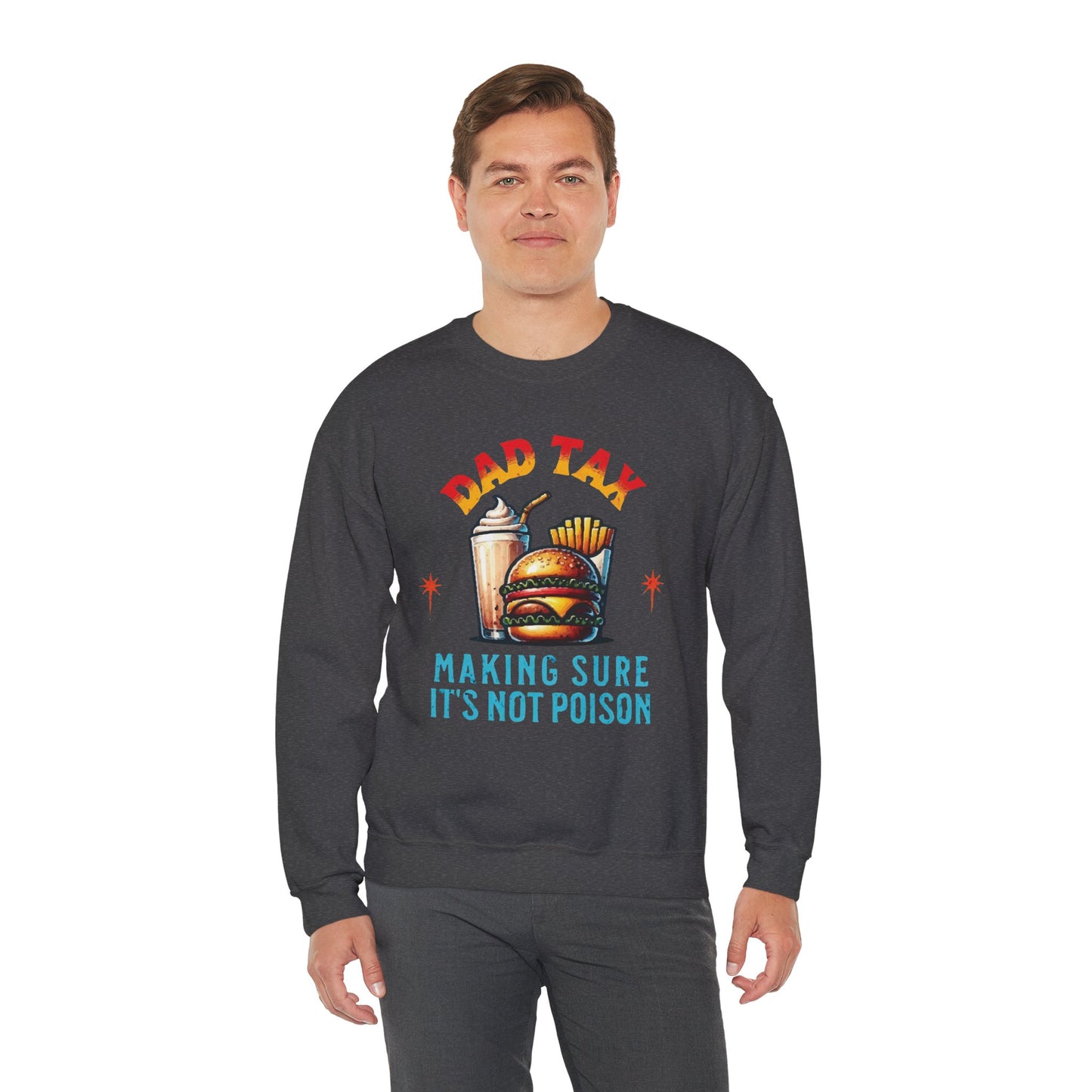 Dad Tax Making Sure It's Not Poison Sweatshirt