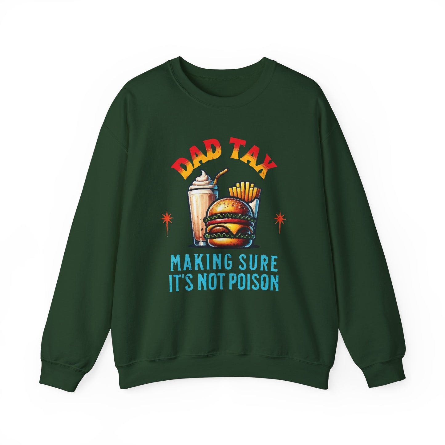 Dad Tax Making Sure It's Not Poison Sweatshirt