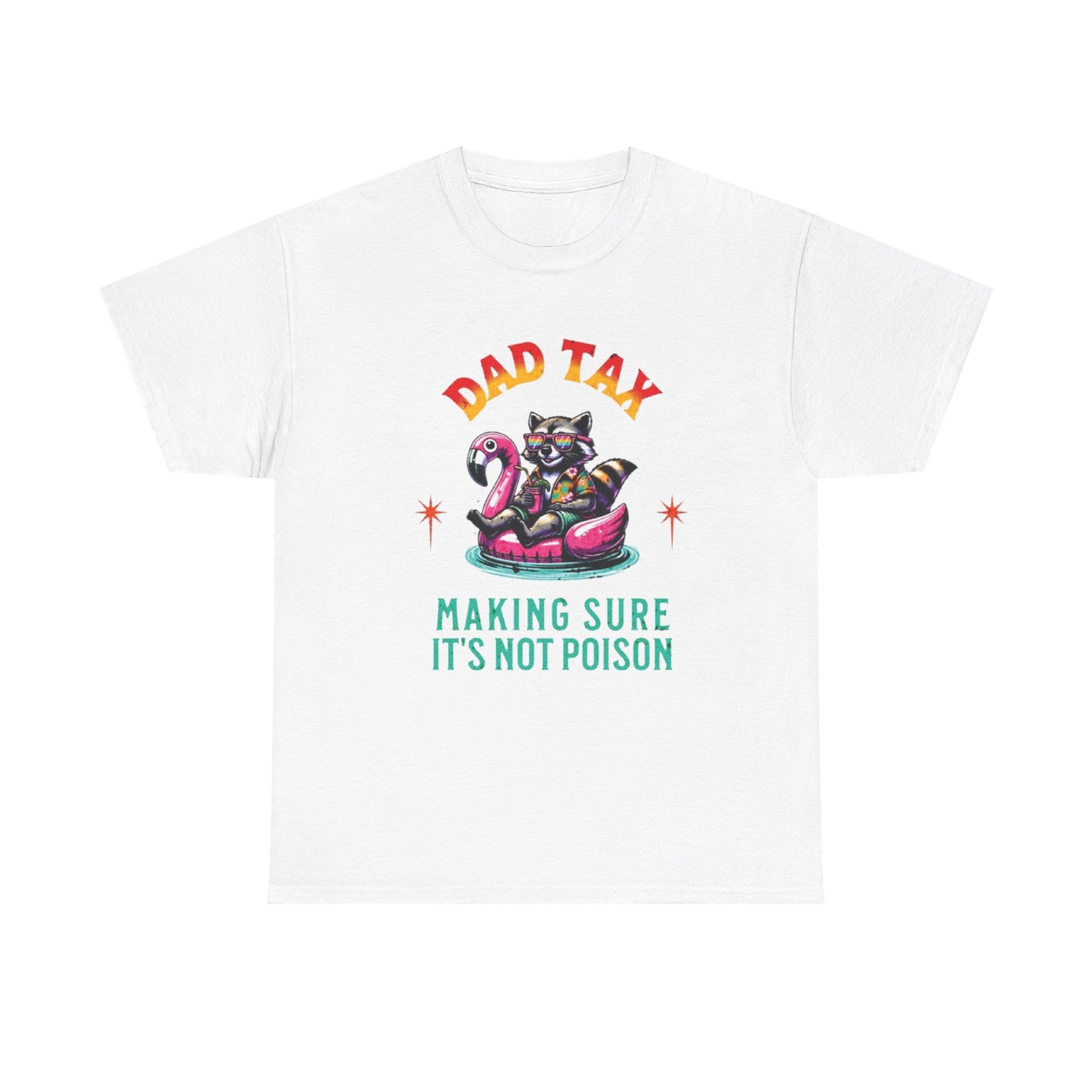 Dad Tax Making Sure It's Not Poison Tee