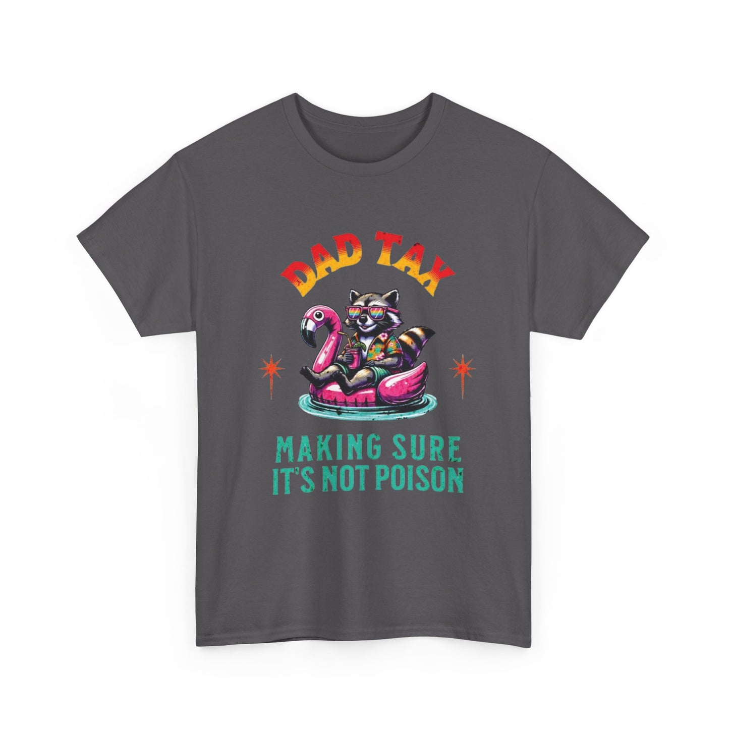 Dad Tax Making Sure It's Not Poison Tee