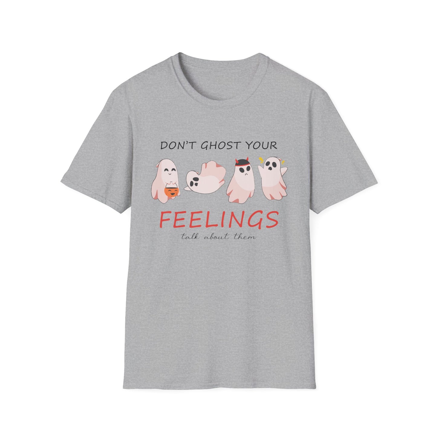 Don't Ghost Your Feelings Talk About Them T-shirt