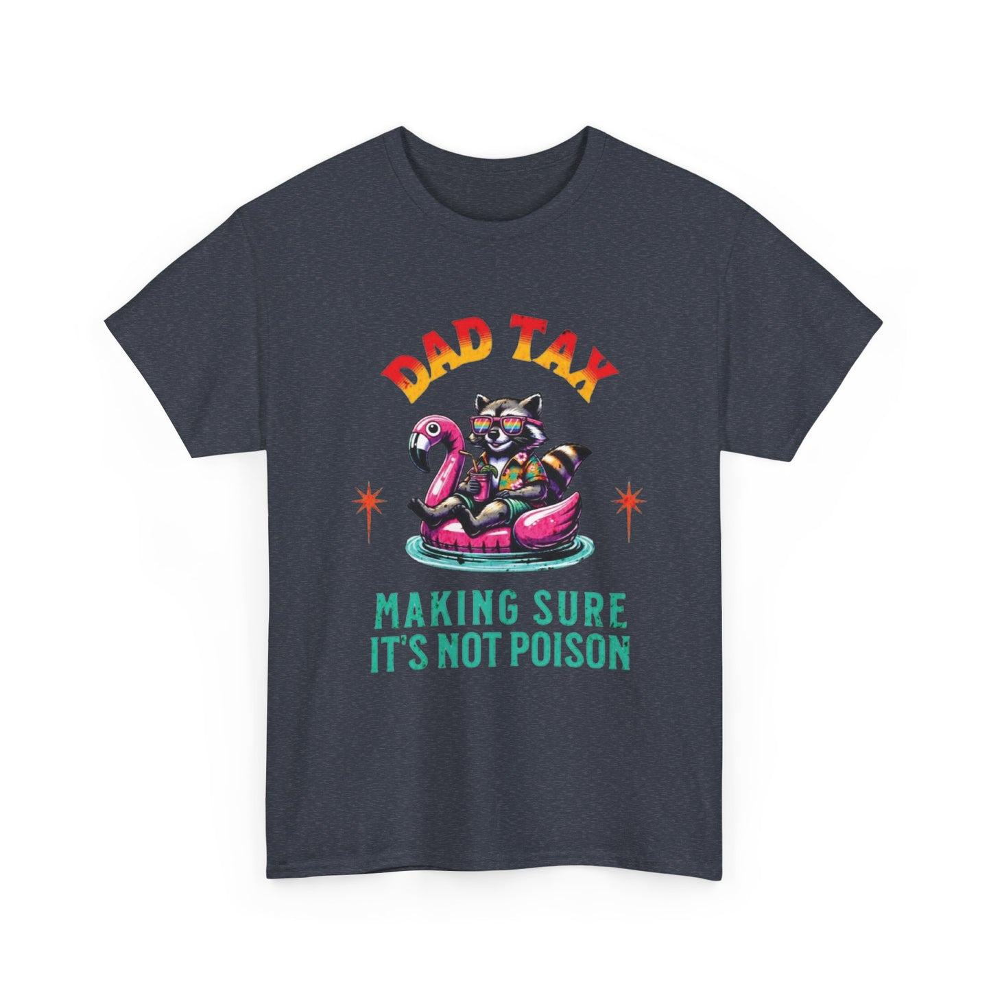 Dad Tax Making Sure It's Not Poison Tee