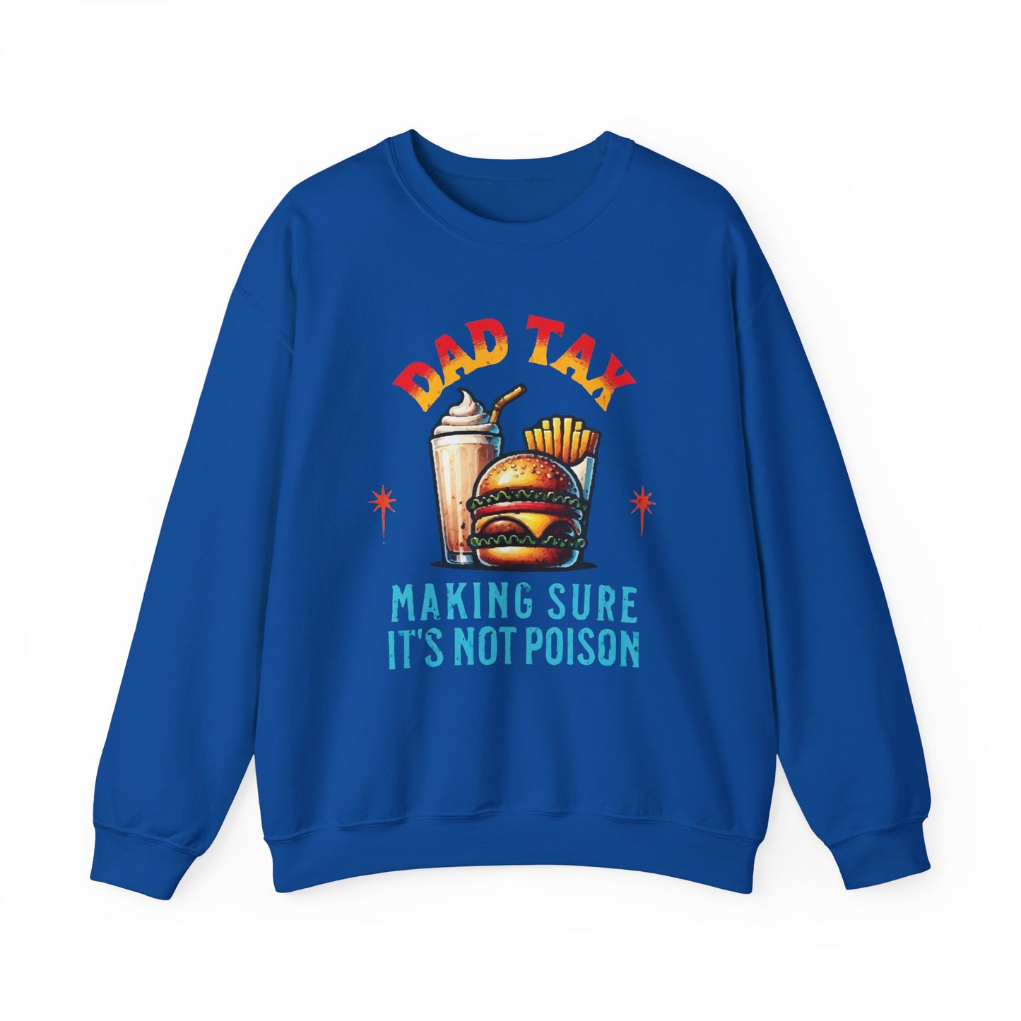 Dad Tax Making Sure It's Not Poison Sweatshirt
