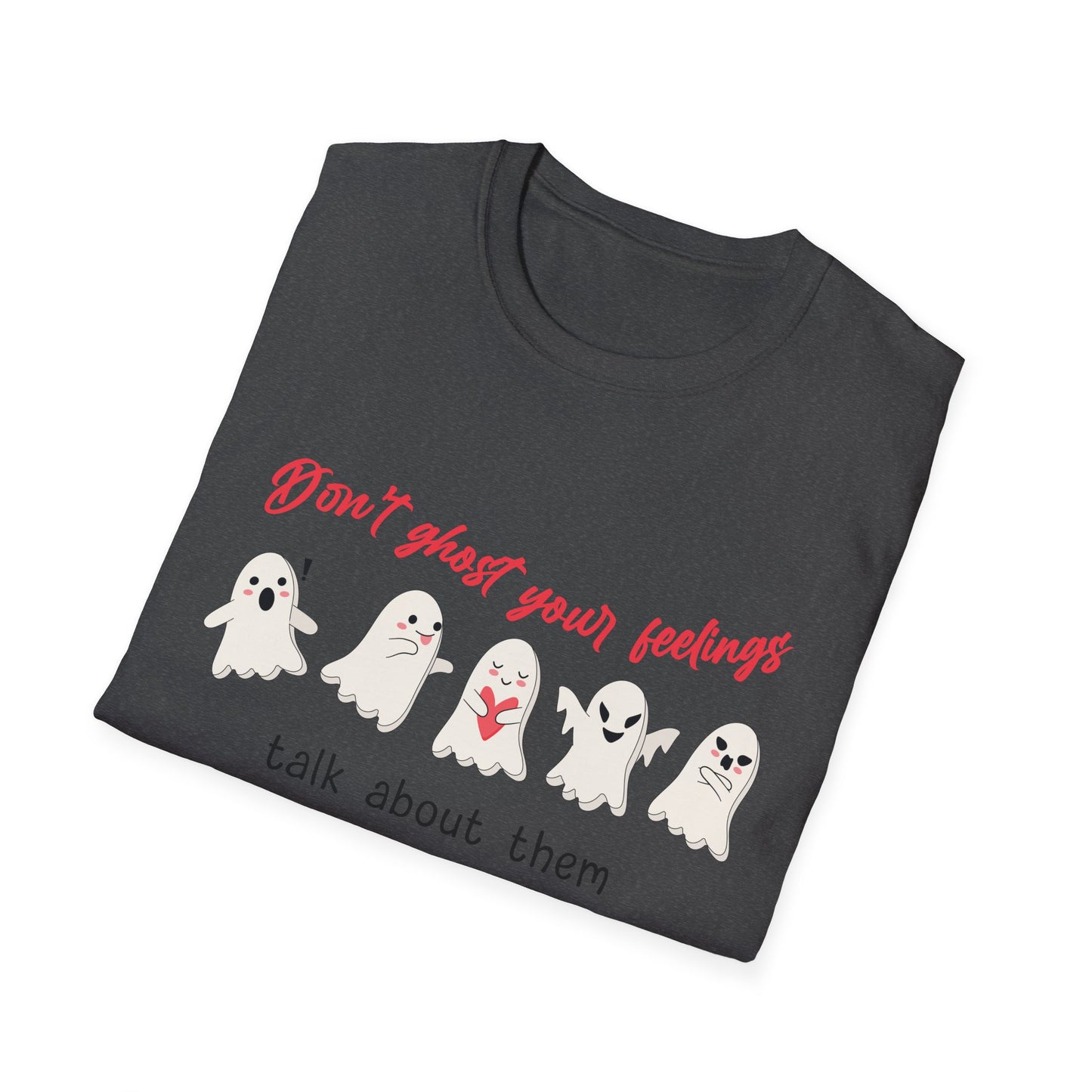 Don't Ghost Your Feelings Talk About Them Tee