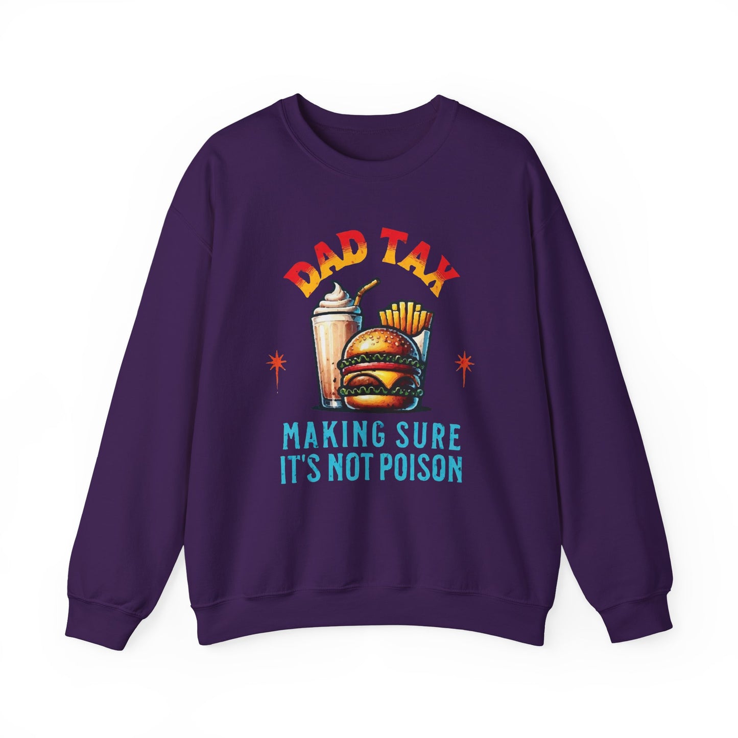 Dad Tax Making Sure It's Not Poison Sweatshirt