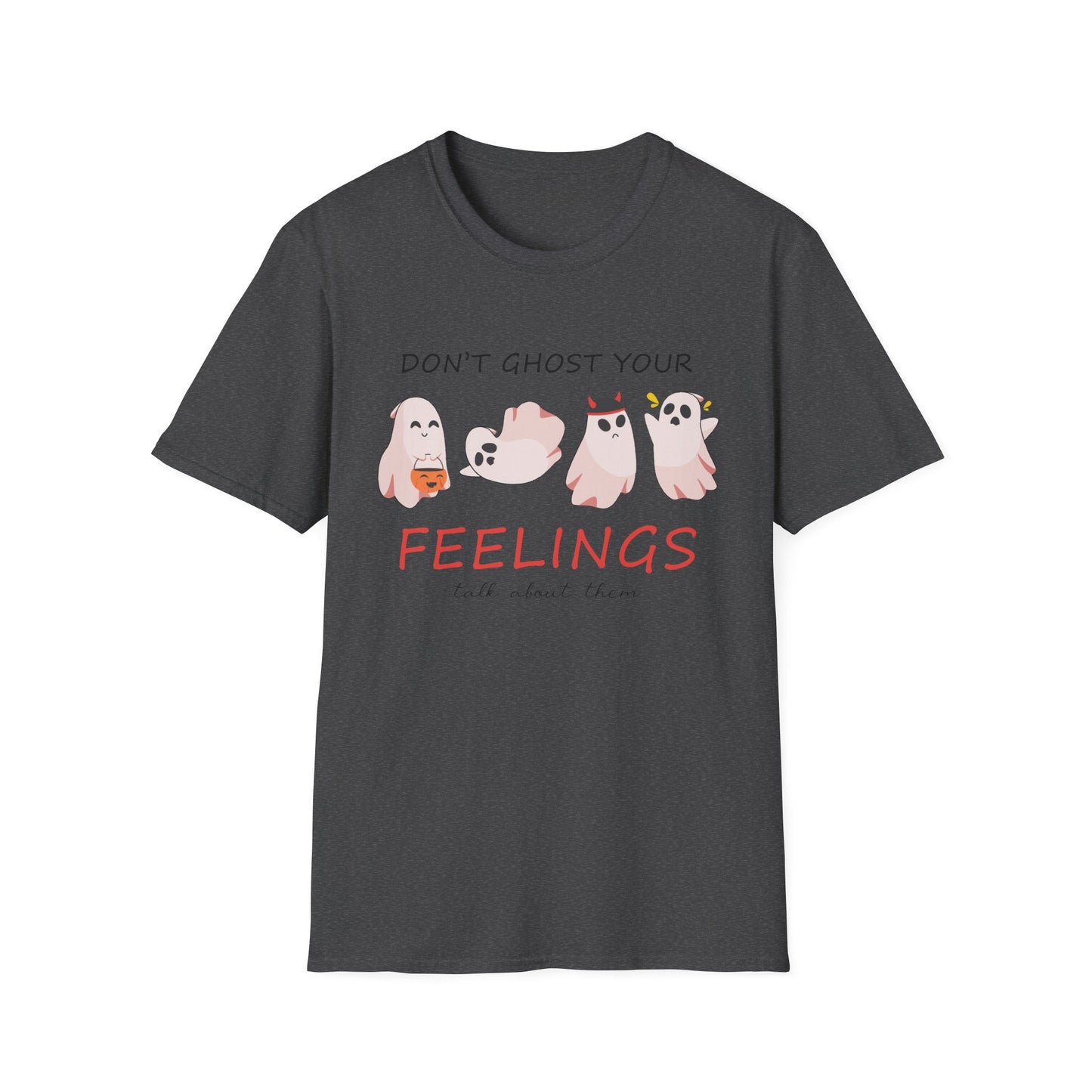 Don't Ghost Your Feelings Talk About Them T-shirt