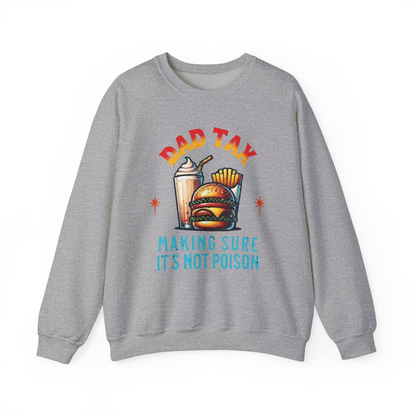 Dad Tax Making Sure It's Not Poison Sweatshirt