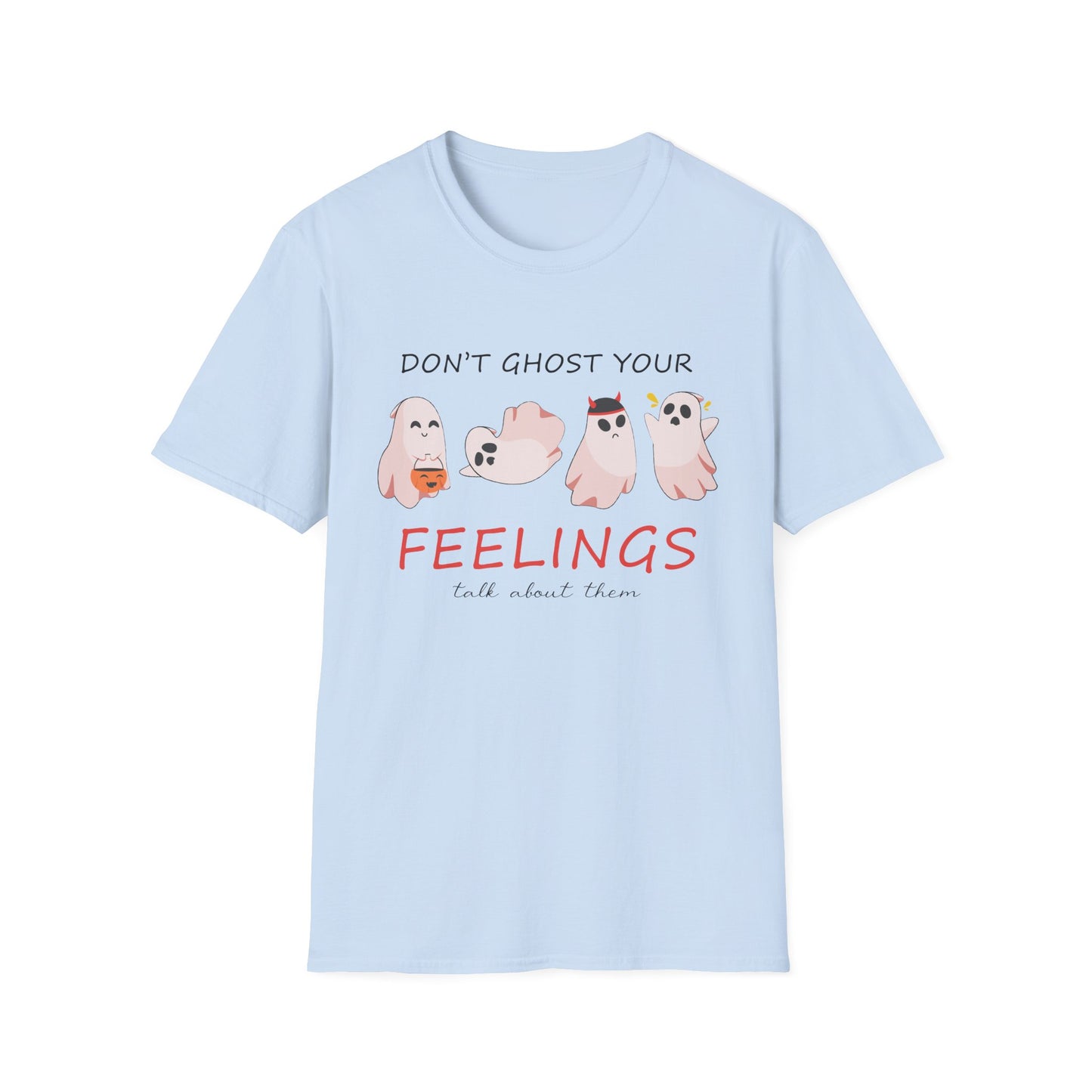 Don't Ghost Your Feelings Talk About Them T-shirt