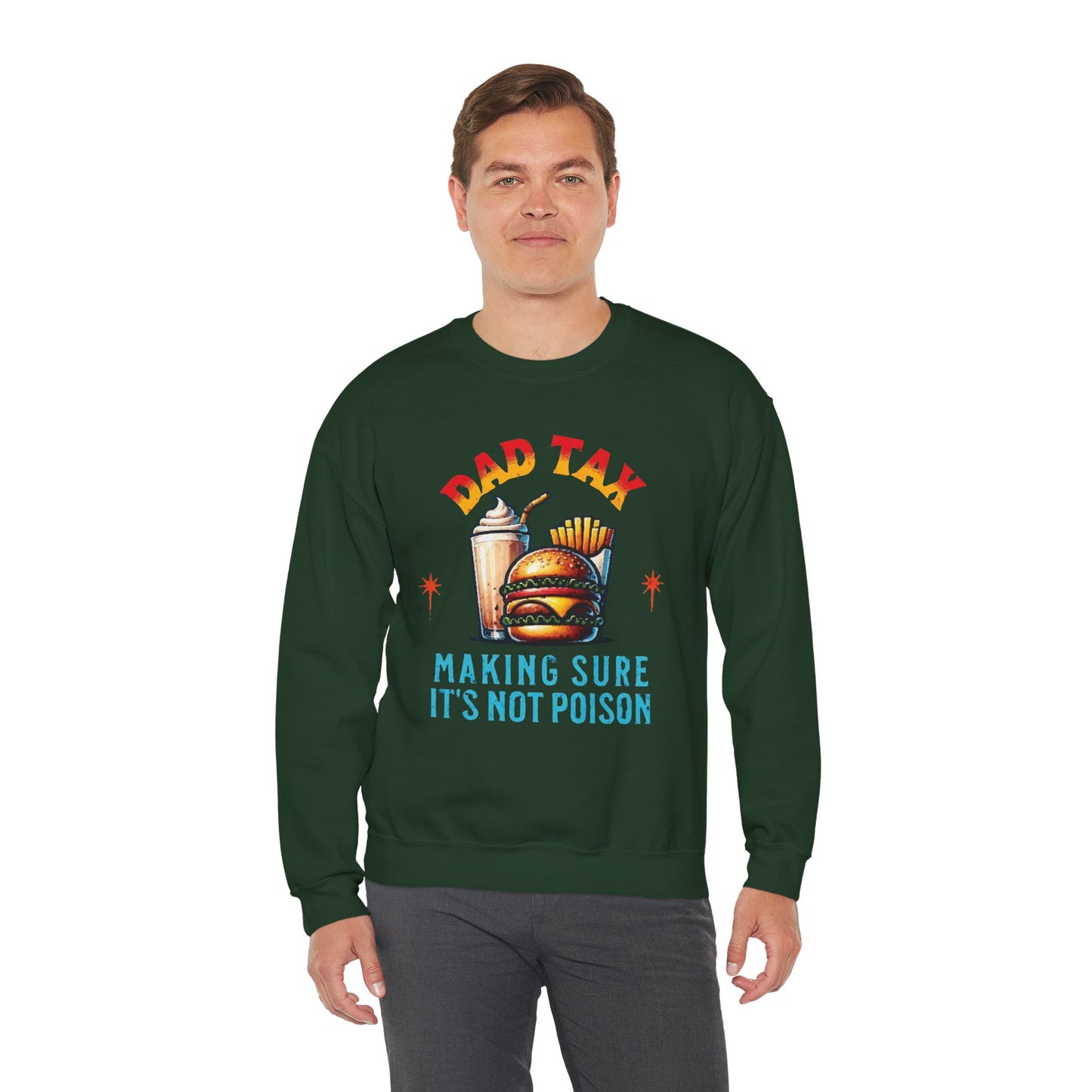 Dad Tax Making Sure It's Not Poison Sweatshirt