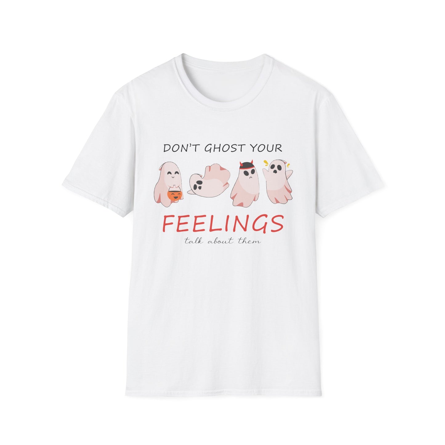 Don't Ghost Your Feelings Talk About Them T-shirt