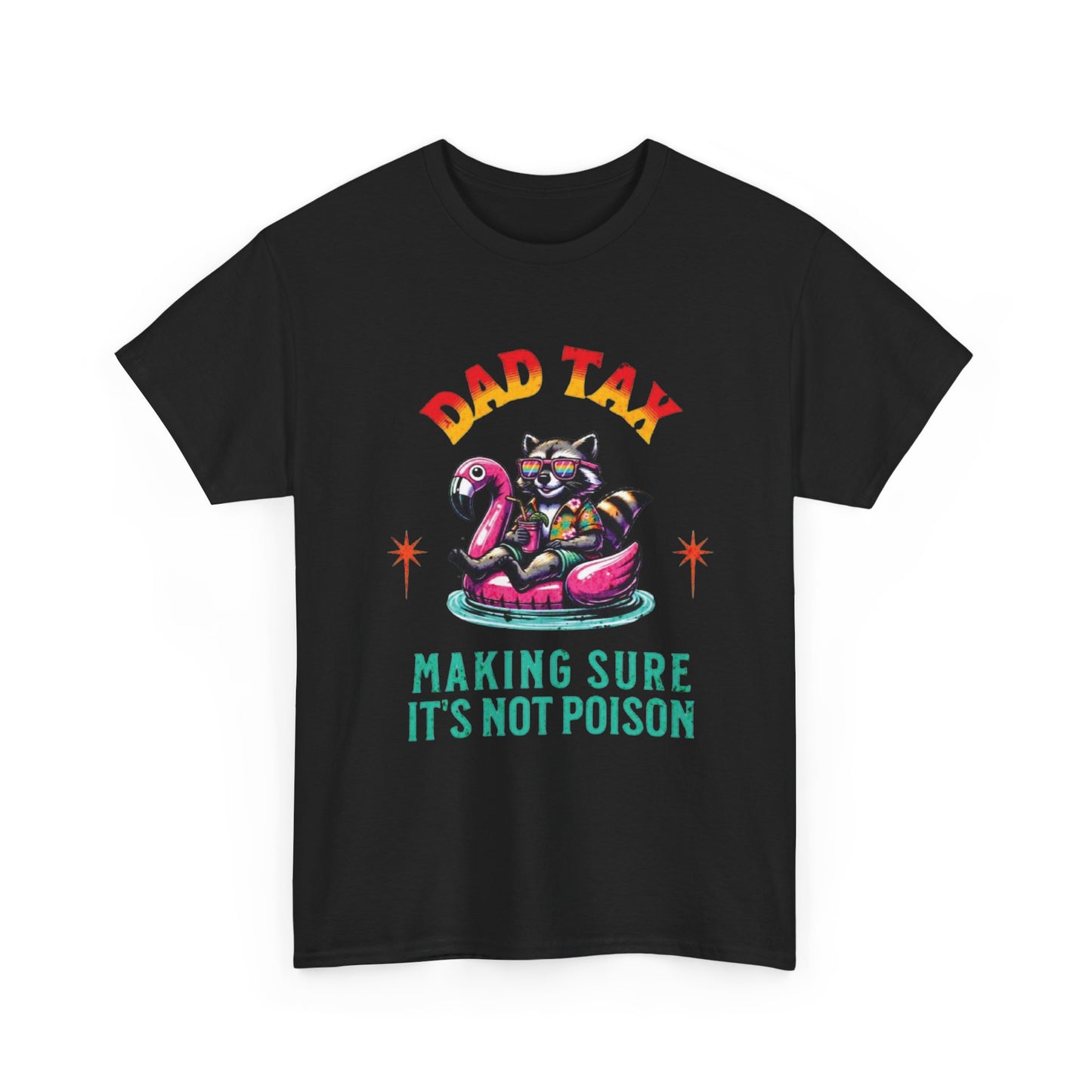 Dad Tax Making Sure It's Not Poison Tee