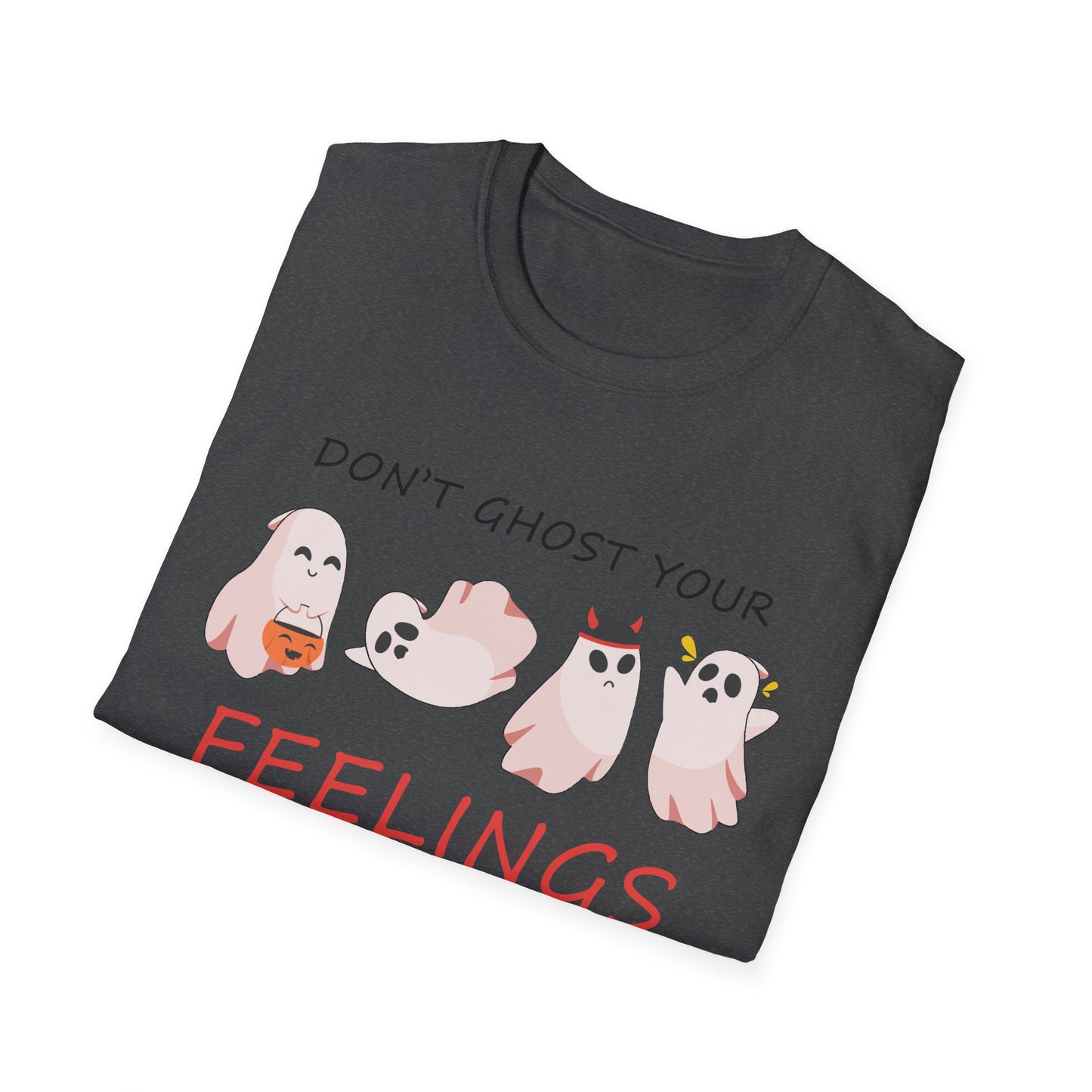 Don't Ghost Your Feelings Talk About Them T-shirt