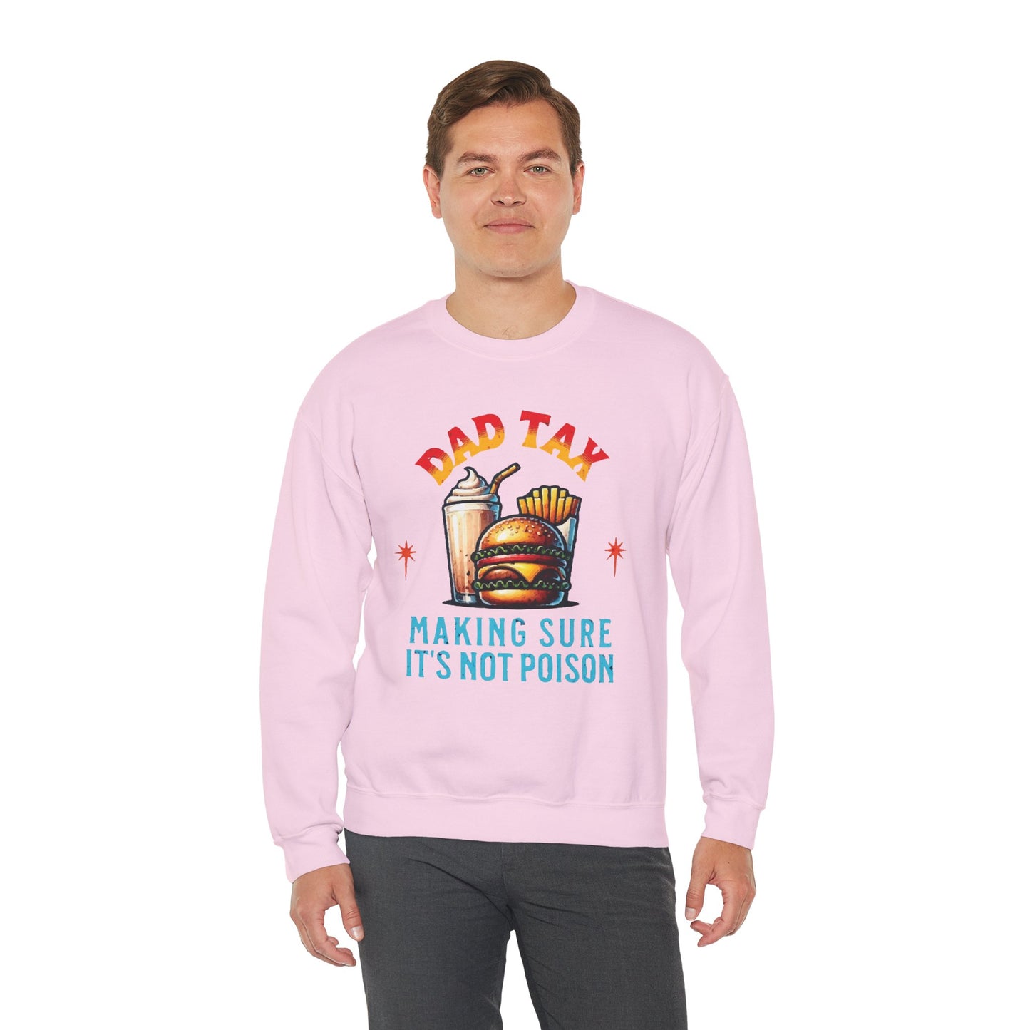 Dad Tax Making Sure It's Not Poison Sweatshirt