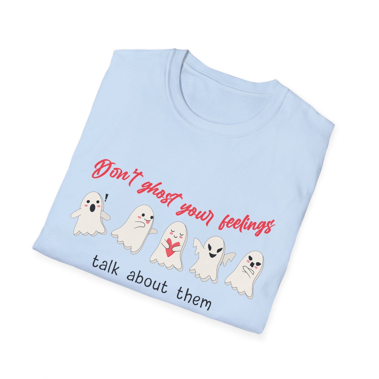 Don't Ghost Your Feelings Talk About Them Tee