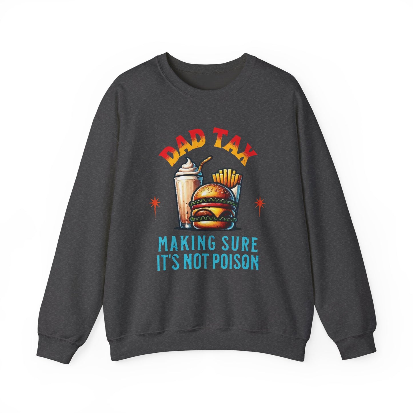 Dad Tax Making Sure It's Not Poison Sweatshirt