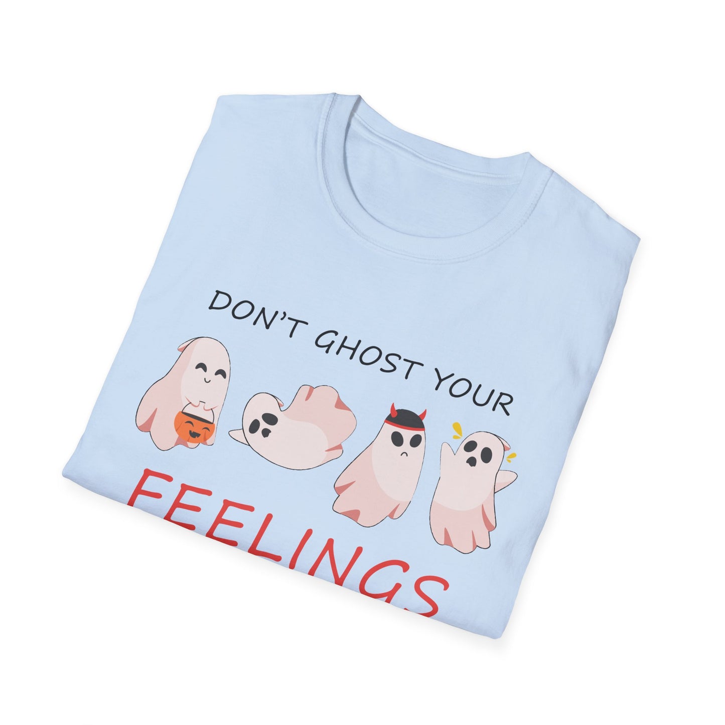 Don't Ghost Your Feelings Talk About Them T-shirt