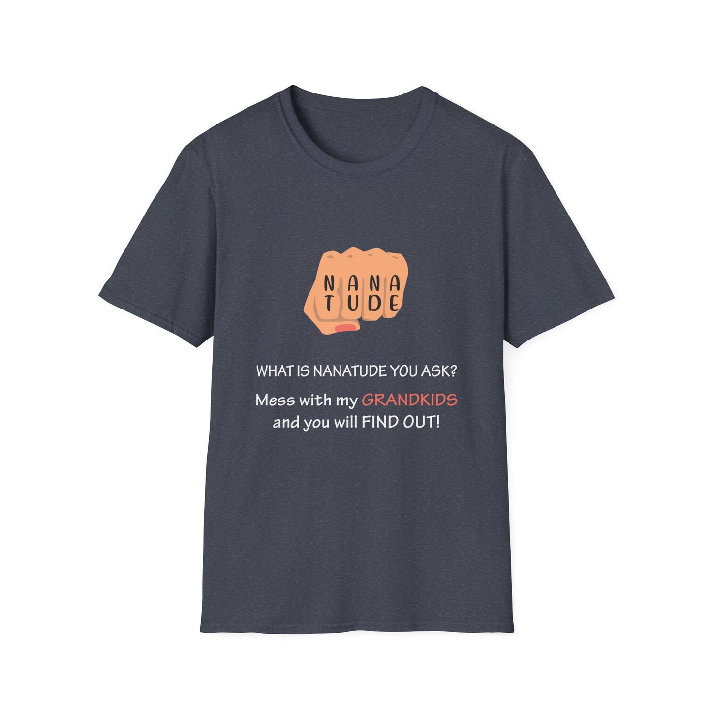 Nanatude! Hurt my grandkids and find out T-Shirt