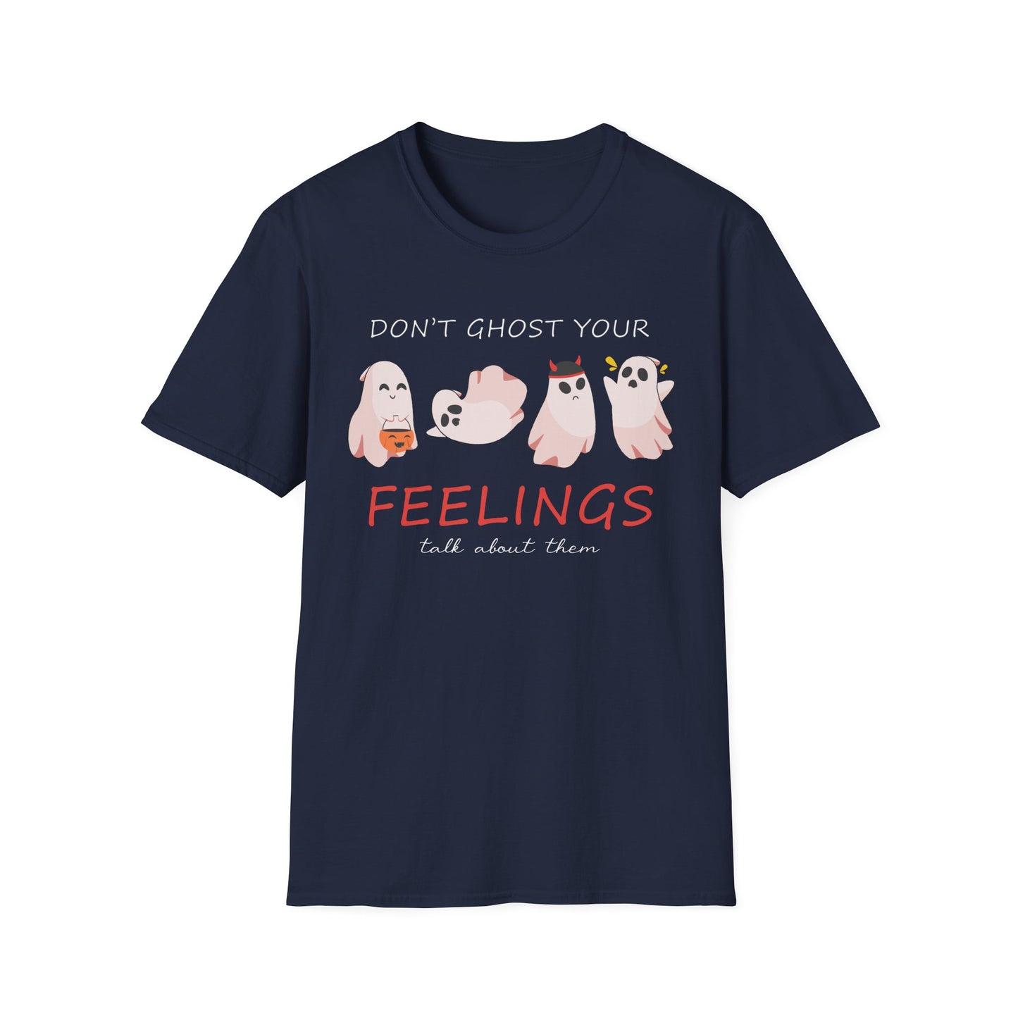 Don't Ghost Your Feelings Talk About Them T-shirt