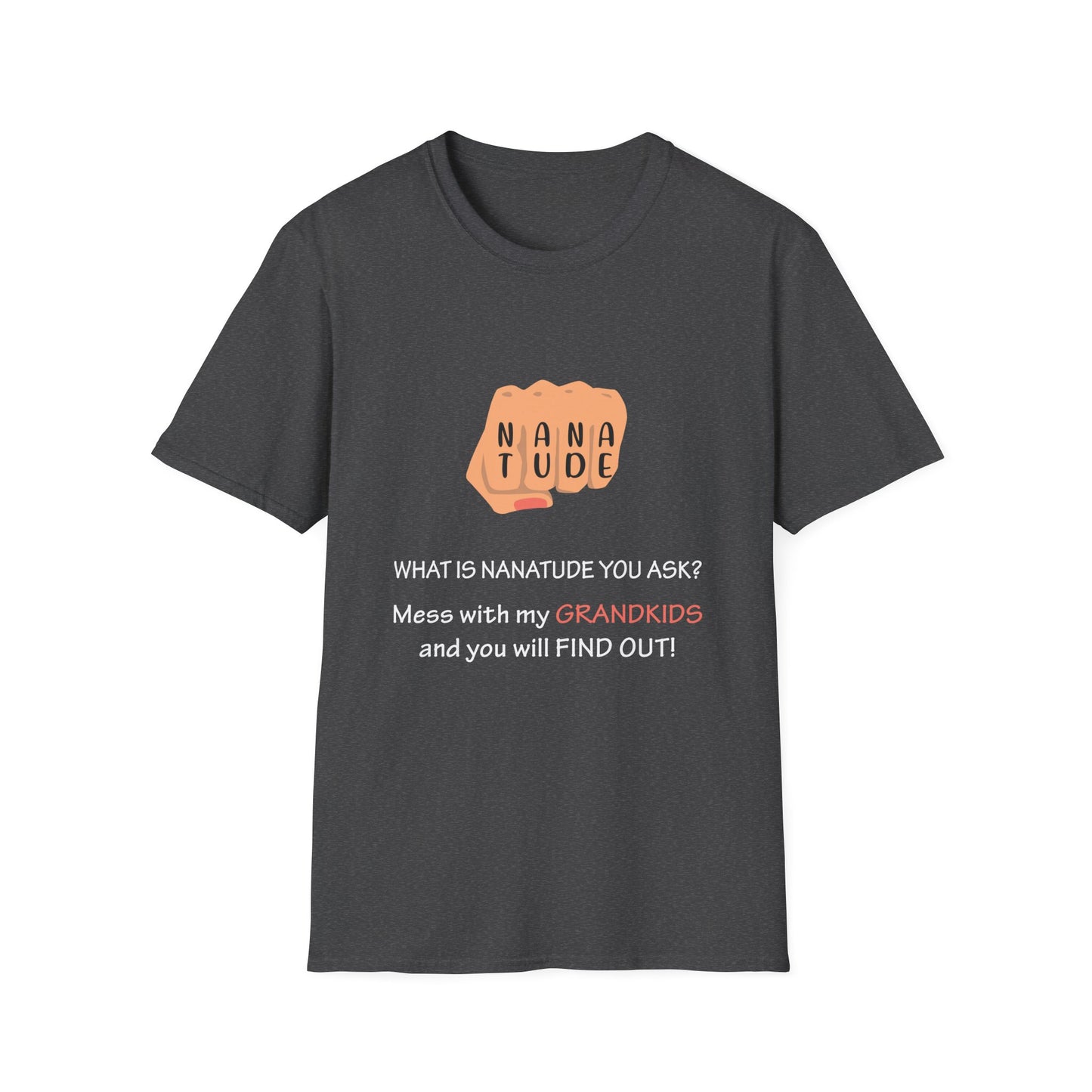 Nanatude! Hurt my grandkids and find out T-Shirt