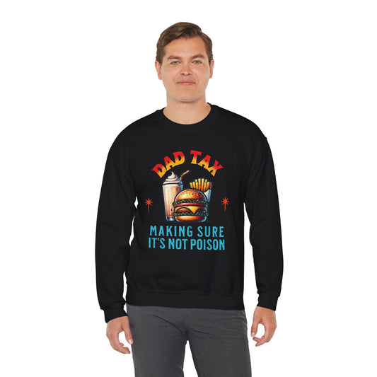 Dad Tax Making Sure It's Not Poison Sweatshirt