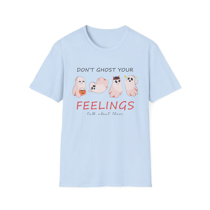 Don't Ghost Your Feelings Talk About Them T-shirt