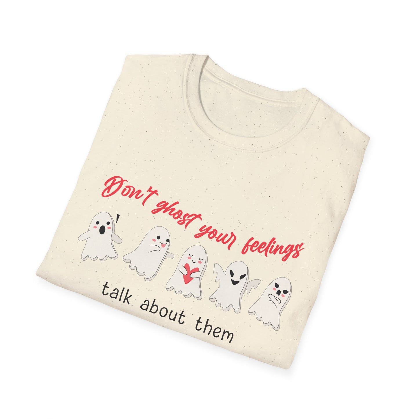 Don't Ghost Your Feelings Talk About Them Tee